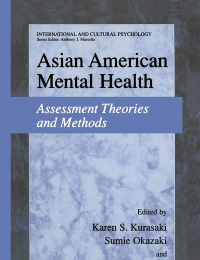 Asian American Mental Health: Assessment Theories and Methods (International and Cultural Psychology)