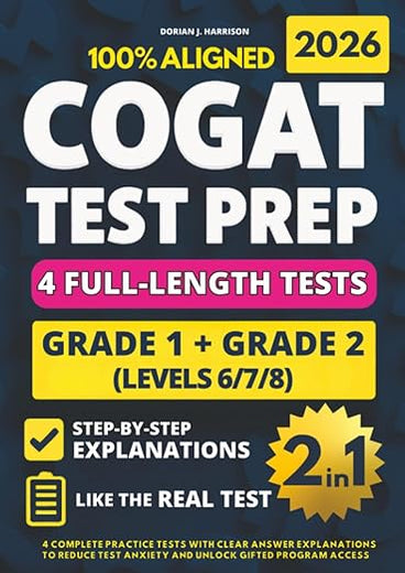 COGAT Grade 1 & 2 Test Prep (2-IN-1): 4 Complete Practice Tests with Clear Answer Explanations to Reduce Test Anxiety and Unlock Gifted Program Access