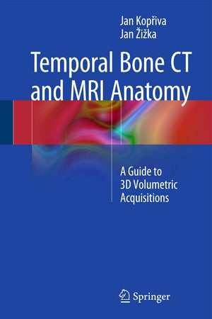 Temporal Bone CT and MRI Anatomy: A Guide to 3D Volumetric Acquisitions