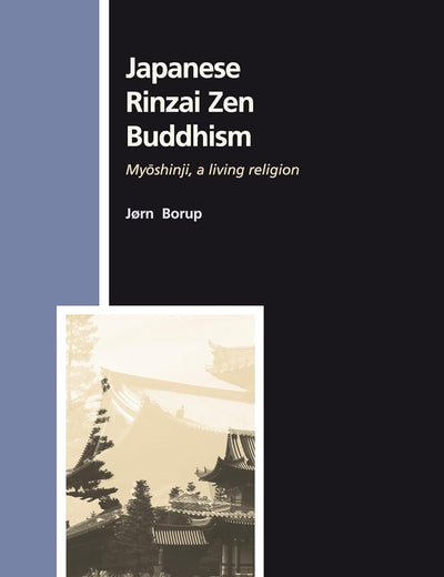 Japanese Rinzai Zen Buddhism: Myōshinji, a living religion (Numen Book Series, 119)