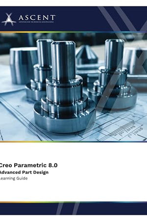 Creo Parametric 8.0 Advanced Part Design