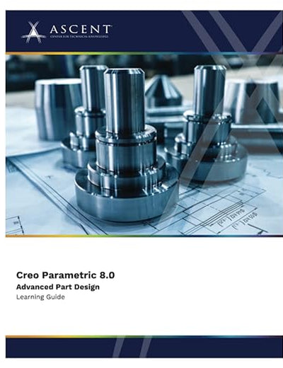 Creo Parametric 8.0 Advanced Part Design