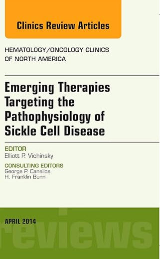 Emerging Therapies Targeting the Pathophysiology of Sickle Cell Disease, An Issue of Hematology/Oncology Clinics (Volume 28-2) (The Clinics: Internal Medicine, Volume 28-2)