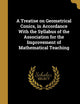 A Treatise on Geometrical Conics, in Accordance With the Syllabus of the Association for the Improvement of Mathematical Teaching