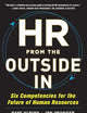 HR from the Outside In: Six Competencies for the Future of Human Resources