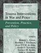 Trauma Interventions in War and Peace: Prevention, Practice, and Policy (International and Cultural Psychology)
