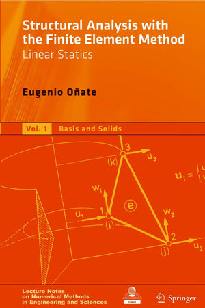 Structural Analysis with the Finite Element Method. Linear Statics: Volume 2: Beams, Plates and Shells (Lecture Notes on Numerical Methods in Engineering and Sciences)