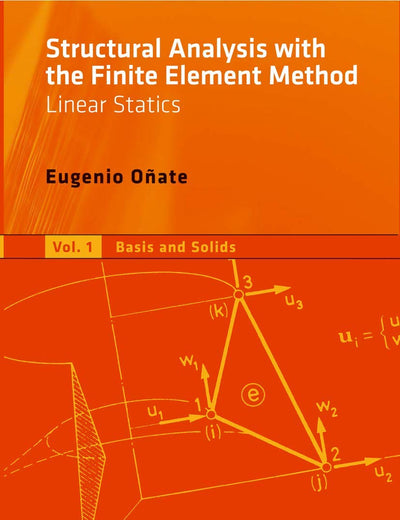 Structural Analysis with the Finite Element Method. Linear Statics: Volume 2: Beams, Plates and Shells (Lecture Notes on Numerical Methods in Engineering and Sciences)