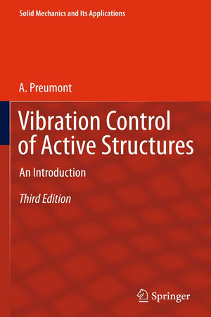 Vibration Control of Active Structures: An Introduction (Solid Mechanics and Its Applications, 179)