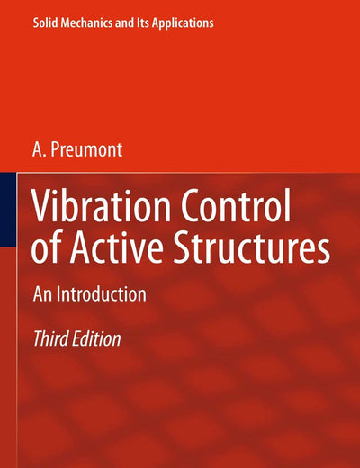 Vibration Control of Active Structures: An Introduction (Solid Mechanics and Its Applications, 179)