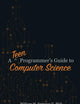 A Teen Programmer's Guide to Computer Science (A Programmer's Guide to Computer Science)