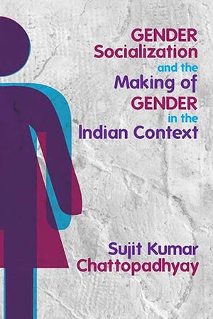 Gender Socialization and the Making of Gender in the Indian Context