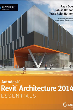 Autodesk Revit Architecture 2014 Essentials: Autodesk Official Press