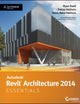 Autodesk Revit Architecture 2014 Essentials: Autodesk Official Press