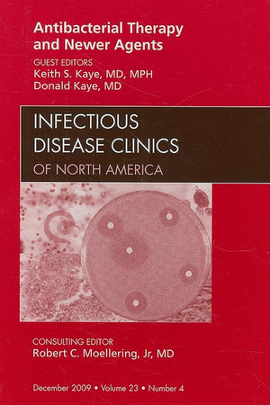 Antibacterial Therapy and Newer Agents, An Issue of Infectious Disease Clinics (Volume 23-4) (The Clinics: Internal Medicine, Volume 23-4)