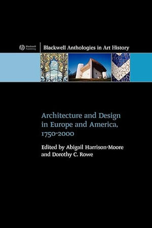 Architecture and Design in Europe and America: 1750 - 2000 (Blackwell Anthologies in Art History)