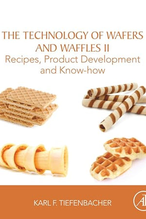 The Technology of Wafers and Waffles II: Recipes, Product Development and Know-How