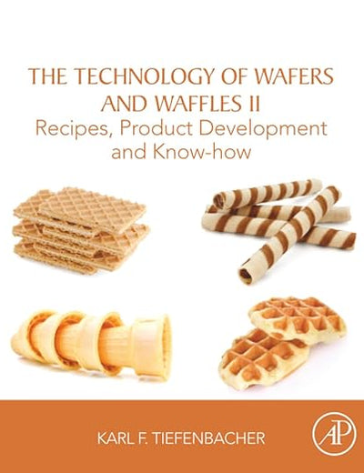 The Technology of Wafers and Waffles II: Recipes, Product Development and Know-How
