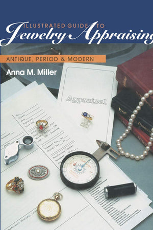 Illustrated Guide to Jewelry Appraising: Antique, Period, and Modern