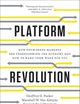Platform Revolution: How Networked Markets Are Transforming the Economy―and How to Make Them Work for You