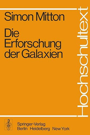 Die Erforschung der Galaxien (Hochschultext) (German Edition)