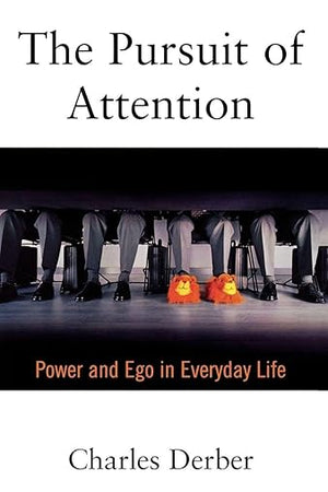 The Pursuit of Attention: Power and Ego in Everyday Life