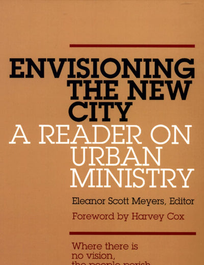 Envisioning the New City: A Reader on Urban Ministry