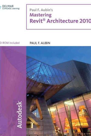 Paul F. Aubin's Mastering Revit Architecture 2010