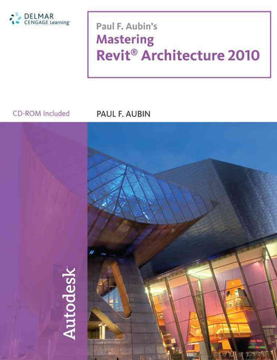Paul F. Aubin's Mastering Revit Architecture 2010
