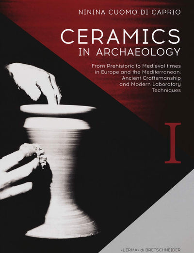 Ceramics in Archaeology: From Prehistoric to Medieval times in Europe and the Mediterranean: Ancient Craftsmanship and Modern Laboratory Techniques (Manuali L'erma - Multilanguage Manuals)