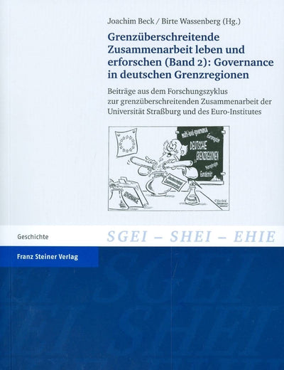Grenzueberschreitende Zusammenarbeit leben und erforschen, Band 2 - Governance in deutschen Grenzregionen: Beitrage aus dem Forschungszyklus zur ... de l'Integration Europee) (German Edition)