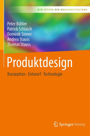 Produktdesign: Konzeption – Entwurf – Technologie (Bibliothek der Mediengestaltung) (German Edition)
