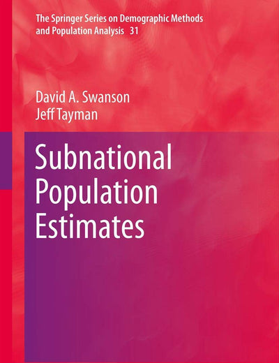 Subnational Population Estimates (The Springer Series on Demographic Methods and Population Analysis, 31)