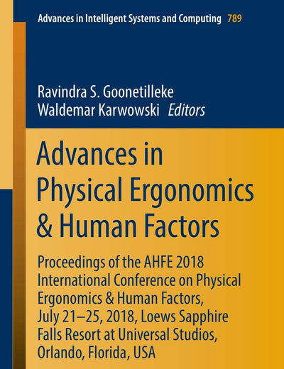 Advances in Physical Ergonomics & Human Factors: Proceedings of the AHFE 2018 International Conference on Physical Ergonomics & Human Factors, July ... in Intelligent Systems and Computing, 789)