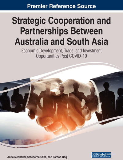 Strategic Cooperation and Partnerships Between Australia and South Asia: Economic Development, Trade, and Investment Opportunities Post COVID-19 (Advances in Finance, Accounting, and Economics)