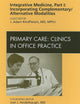 Integrative Medicine, Part I: Incorporating Complementary/Alternative Modalities, An Issue of Primary Care Clinics in Office Practice (Volume 37-1) (The Clinics: Internal Medicine, Volume 37-1)