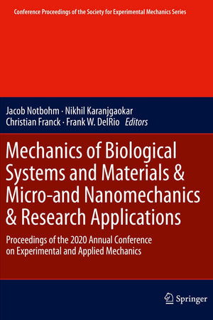 Mechanics of Biological Systems and Materials & Micro-and Nanomechanics & Research Applications: Proceedings of the 2020 Annual Conference on ... Society for Experimental Mechanics Series)