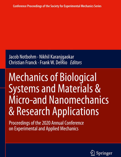 Mechanics of Biological Systems and Materials & Micro-and Nanomechanics & Research Applications: Proceedings of the 2020 Annual Conference on ... Society for Experimental Mechanics Series)