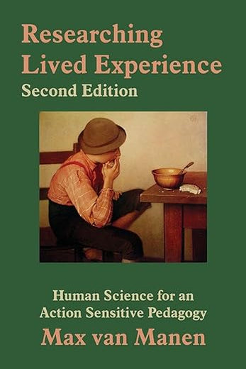 Researching Lived Experience, Second Edition: Human Science for an Action Sensitive Pedagogy