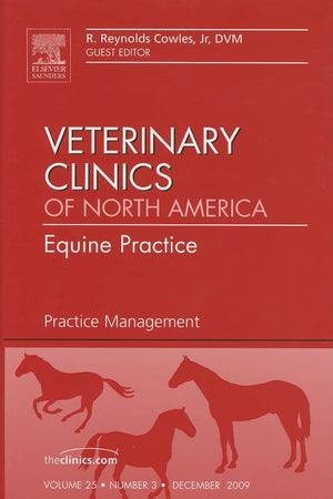 Practice Management, An Issue of Veterinary Clinics: Equine Practice (Volume 25-3) (The Clinics: Veterinary Medicine, Volume 25-3)