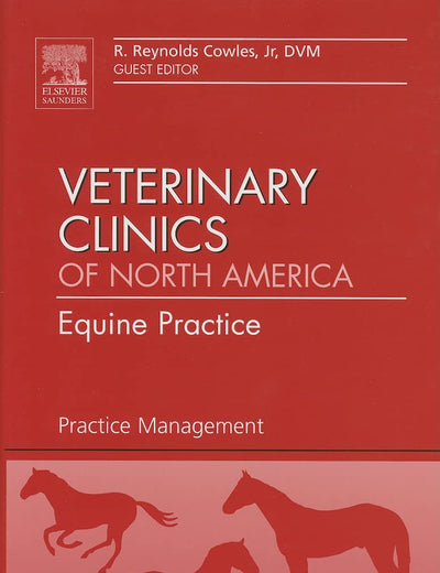Practice Management, An Issue of Veterinary Clinics: Equine Practice (Volume 25-3) (The Clinics: Veterinary Medicine, Volume 25-3)