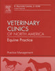 Practice Management, An Issue of Veterinary Clinics: Equine Practice (Volume 25-3) (The Clinics: Veterinary Medicine, Volume 25-3)