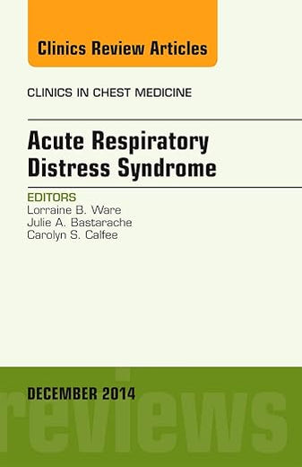 Acute Respiratory Distress Syndrome, An Issue of Clinics in Chest Medicine (Volume 35-4) (The Clinics: Internal Medicine, Volume 35-4)