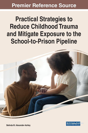 Practical Strategies to Reduce Childhood Trauma and Mitigate Exposure to the School-to-prison Pipeline