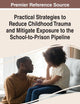 Practical Strategies to Reduce Childhood Trauma and Mitigate Exposure to the School-to-prison Pipeline