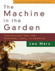 The Machine in the Garden: Technology and the Pastoral Ideal in America