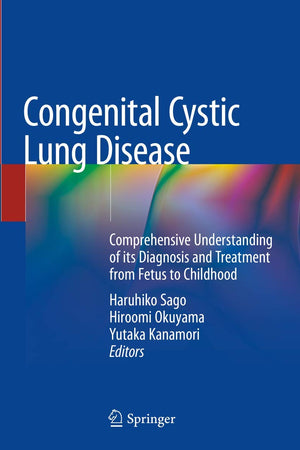 Congenital Cystic Lung Disease: Comprehensive Understanding of its Diagnosis and Treatment from Fetus to Childhood