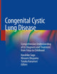 Congenital Cystic Lung Disease: Comprehensive Understanding of its Diagnosis and Treatment from Fetus to Childhood