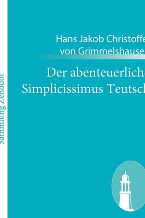 Der Abenteuerliche Simplicissimus Teutsch (German Edition)