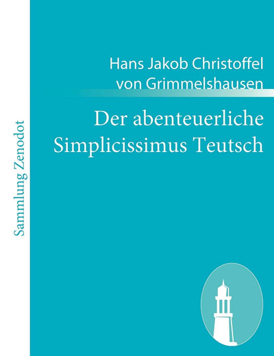Der Abenteuerliche Simplicissimus Teutsch (German Edition)